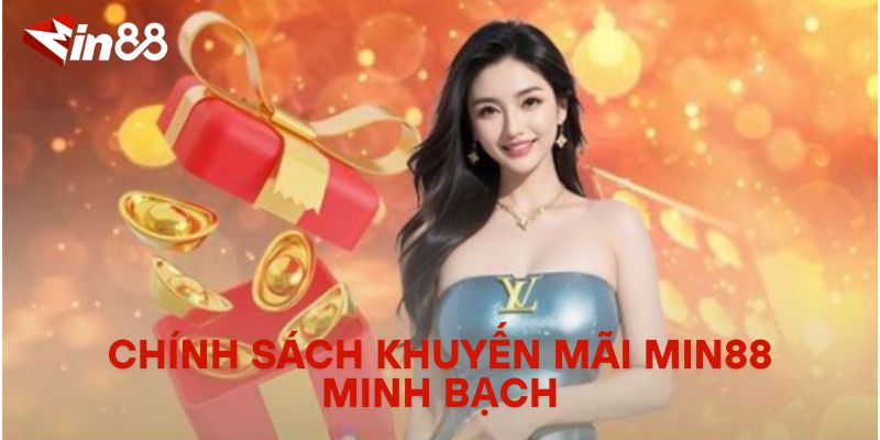 Chính Sách Khuyến Mãi Min88 Minh Bạch