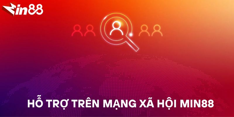 Liên Hệ MIN88 Nhanh Nhất – Hỗ Trợ 24/7 Mọi Lúc, Mọi Nơi Hỗ trợ trên mạng xã hội MIN88