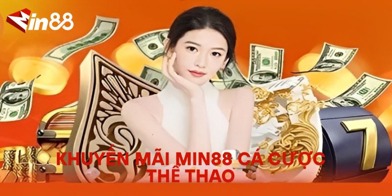 Khuyến Mãi Min88 Cá Cược Thể Thao