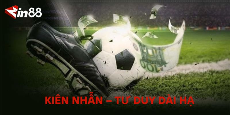 Bí Kíp Cá Cược Bóng Đá Thành Công – Chiến Thuật Từ Chuyên Gia Kiên Nhẫn – Tư Duy Dài Hạn
