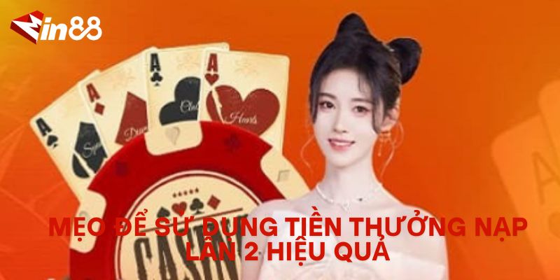 Thưởng Nạp Lần 2 MIN88 – Cách Nhận Ưu Đãi Và Điều Kiện Áp Dụng Mẹo Để Sử Dụng Tiền Thưởng Nạp Lần 2 Hiệu Quả