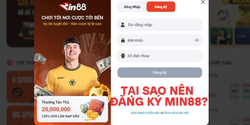 Cách Đăng Ký MIN88 Thành Công 100% Cho Người Mới Bắt Đầu Tại sao nên đăng ký MIN88?